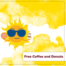 A promotional flyer with a bright sunny character wearing sunglasses a coffee and a donut on a yellow and white background. Text reads "Free coffee and donuts" 